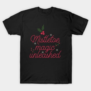 Mistletoe magic unleashed T-Shirt